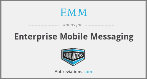 EMM - Enterprise Mobile Messaging
