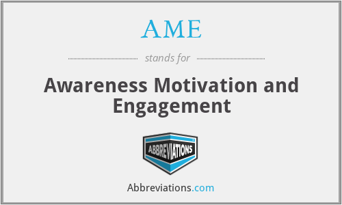 AME - Awareness Motivation and Engagement