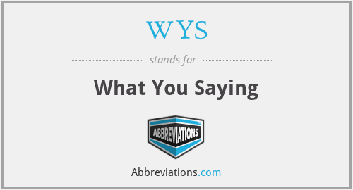 WYS - What You Saying