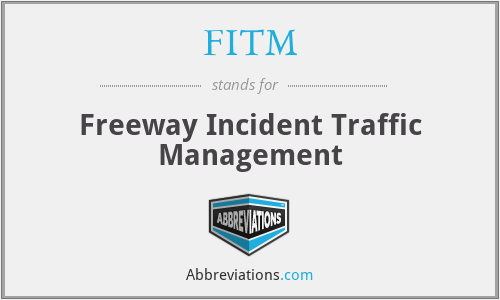 FITM - Freeway Incident Traffic Management