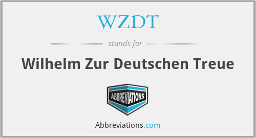 WZDT - Wilhelm Zur Deutschen Treue