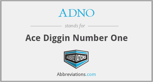 ADNO - Ace Diggin Number One