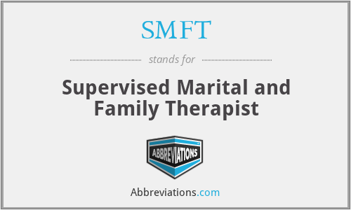 SMFT - Supervised Marital and Family Therapist