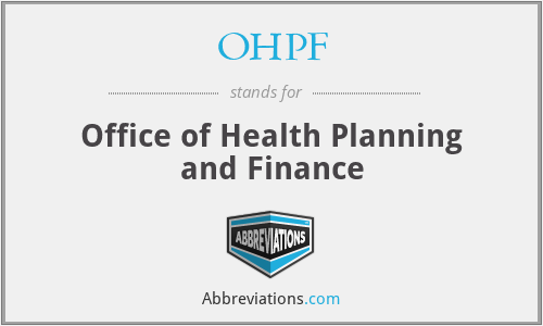 OHPF - Office of Health Planning and Finance