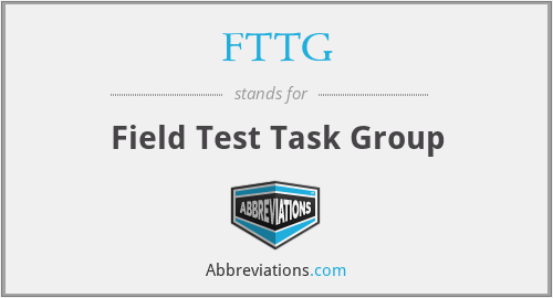 FTTG - Field Test Task Group