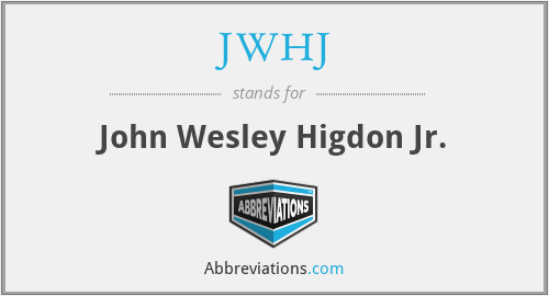 JWHJ - John Wesley Higdon Jr.