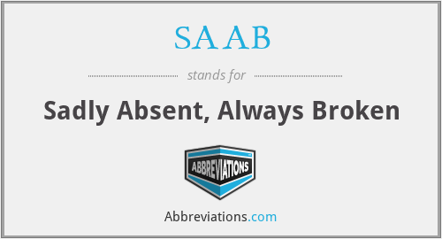 SAAB - Sadly Absent, Always Broken