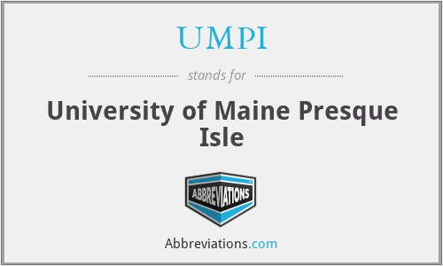 UMPI - University of Maine Presque Isle