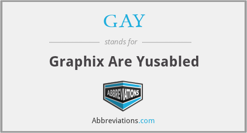 GAY - Graphix Are Yusabled