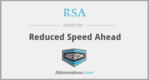 RSA - Reduced Speed Ahead