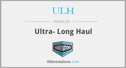 ULH - Ultra- Long Haul