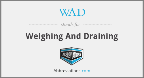 WAD - Weighing And Draining