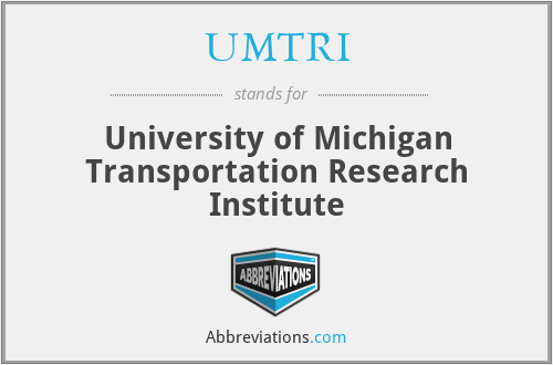 UMTRI - University of Michigan Transportation Research Institute