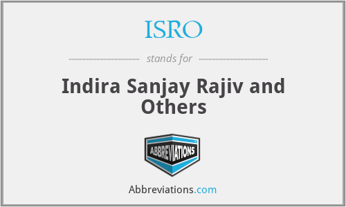 ISRO - Indira Sanjay Rajiv and Others