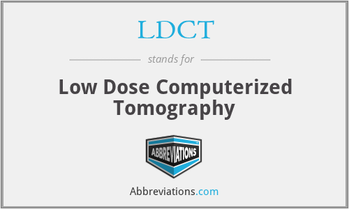 LDCT - Low Dose Computerized Tomography