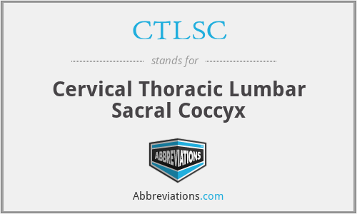 CTLSC - Cervical Thoracic Lumbar Sacral Coccyx