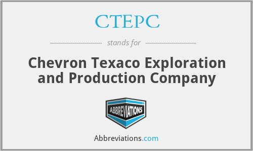 CTEPC - Chevron Texaco Exploration and Production Company
