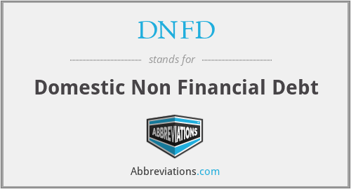 DNFD - Domestic Non Financial Debt