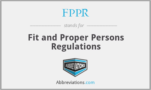 FPPR - Fit and Proper Persons Regulations