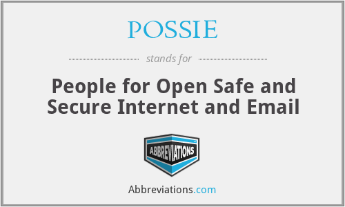 POSSIE - People for Open Safe and Secure Internet and Email