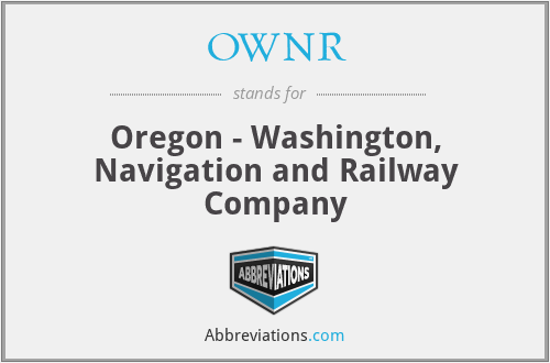 OWNR - Oregon - Washington, Navigation and Railway Company