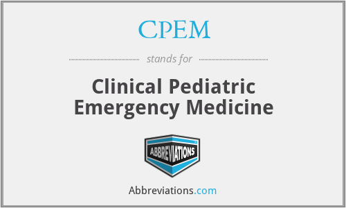 CPEM - Clinical Pediatric Emergency Medicine