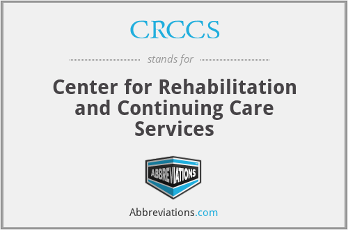 CRCCS - Center for Rehabilitation and Continuing Care Services