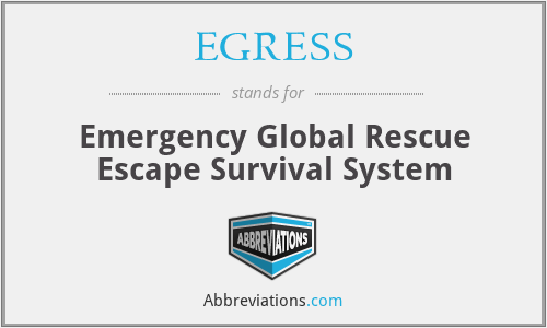 EGRESS - Emergency Global Rescue Escape Survival System