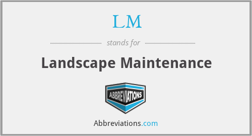 LM - Landscape Maintenance