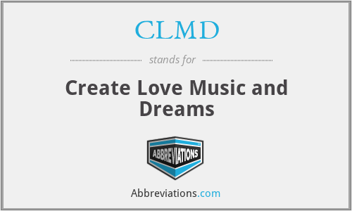 CLMD - Create Love Music and Dreams