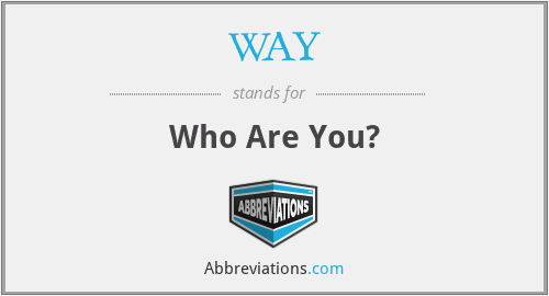 WAY - Who Are You?