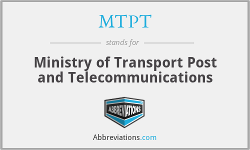 MTPT - Ministry of Transport Post and Telecommunications
