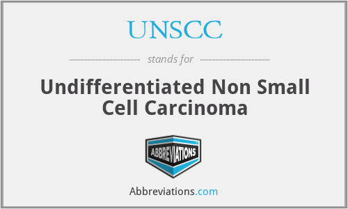 UNSCC - Undifferentiated Non Small Cell Carcinoma