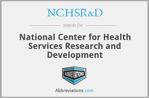 NCHSR&D - National Center for Health Services Research and Development