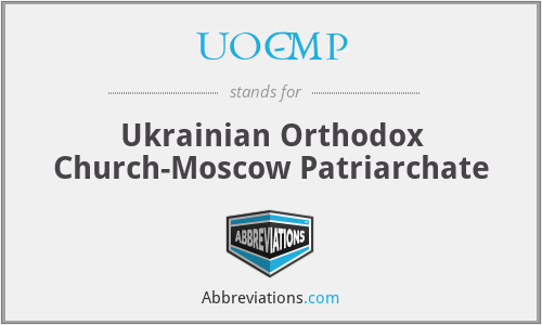 UOC-MP - Ukrainian Orthodox Church-Moscow Patriarchate