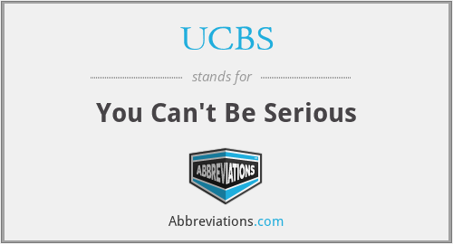 UCBS - You Can't Be Serious