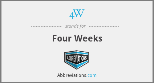 4W - Four Weeks