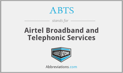 ABTS - Airtel Broadband and Telephonic Services