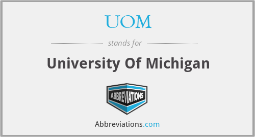 UOM - University Of Michigan