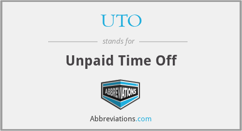 UTO - Unpaid Time Off