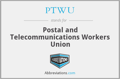 PTWU - Postal and Telecommunications Workers Union