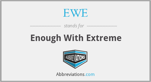 EWE - Enough With Extreme