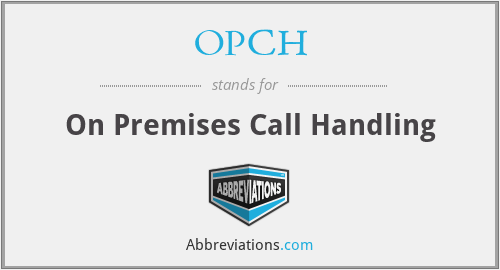 OPCH - On Premises Call Handling