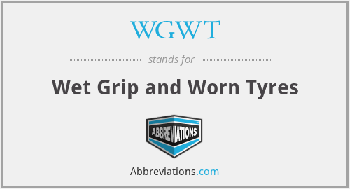 WGWT - Wet Grip and Worn Tyres