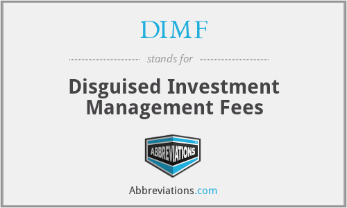 DIMF - Disguised Investment Management Fees