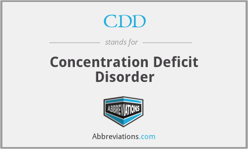 CDD - Concentration Deficit Disorder