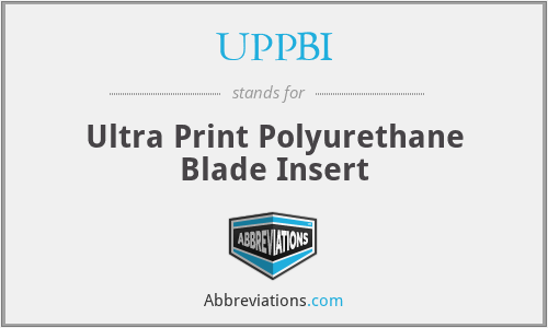 UPPBI - Ultra Print Polyurethane Blade Insert