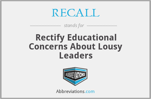 RECALL - Rectify Educational Concerns About Lousy Leaders