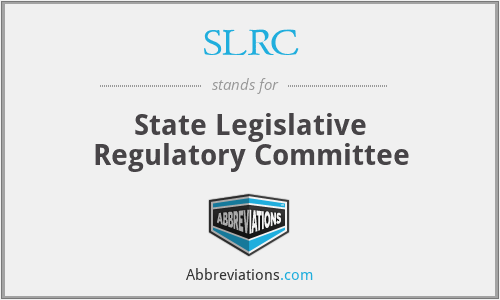 SLRC - State Legislative Regulatory Committee