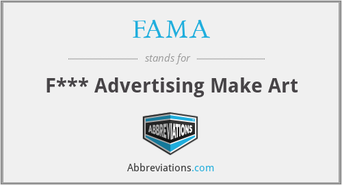 FAMA - F*** Advertising Make Art